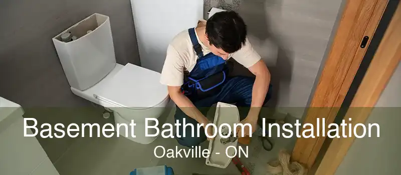 Basement Bathroom Installation Oakville - ON