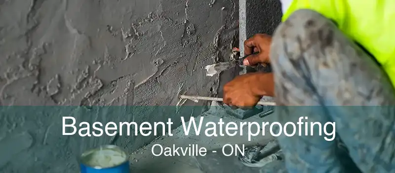 Basement Waterproofing Oakville - ON