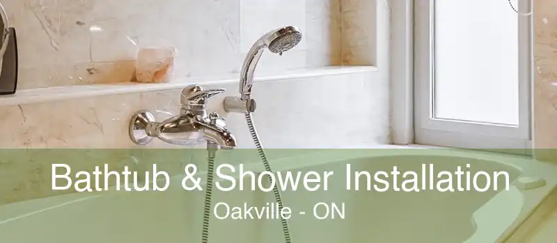 Bathtub & Shower Installation Oakville - ON