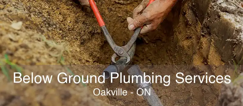 Below Ground Plumbing Services Oakville - ON