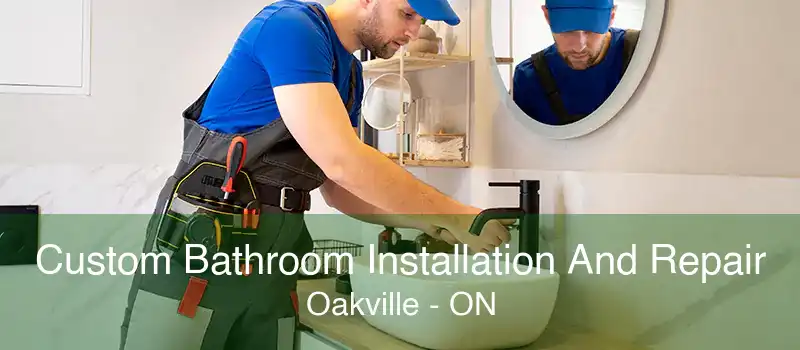 Custom Bathroom Installation And Repair Oakville - ON