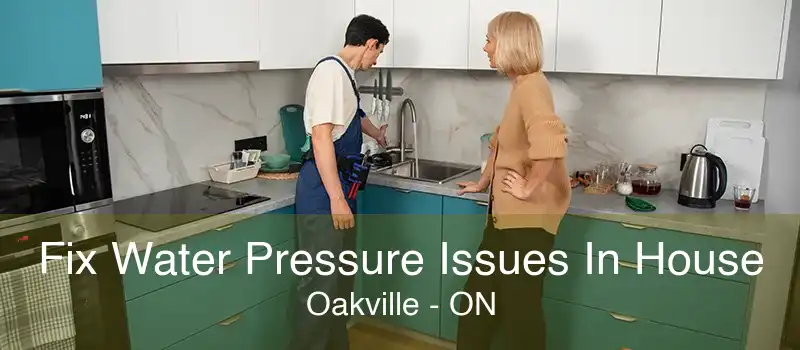 Fix Water Pressure Issues In House Oakville - ON