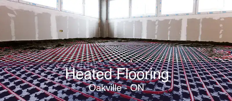 Heated Flooring Oakville - ON