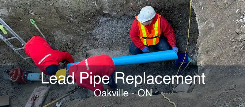 Lead Pipe Replacement Oakville - ON