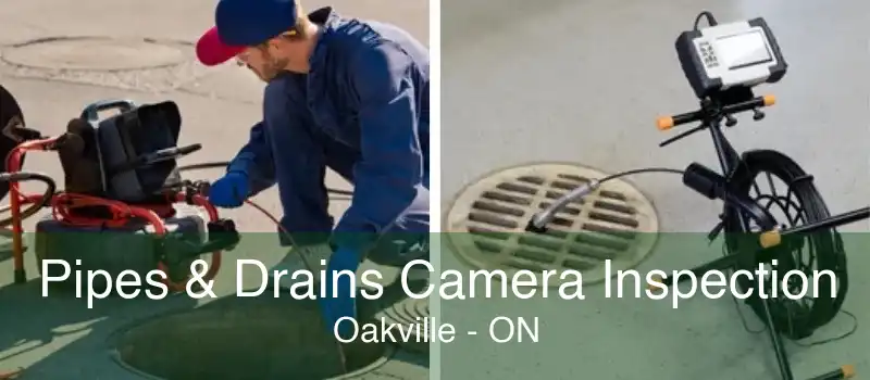 Pipes & Drains Camera Inspection Oakville - ON