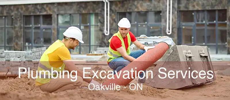 Plumbing Excavation Services Oakville - ON