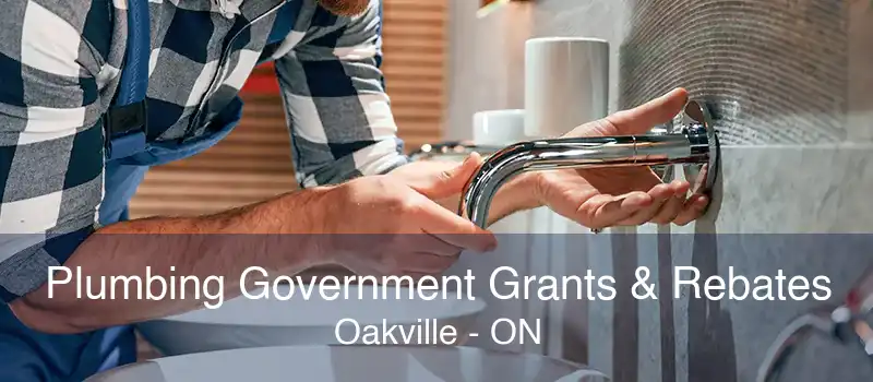 Plumbing Government Grants & Rebates Oakville - ON