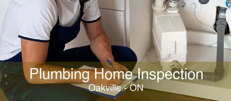 Plumbing Home Inspection Oakville - ON