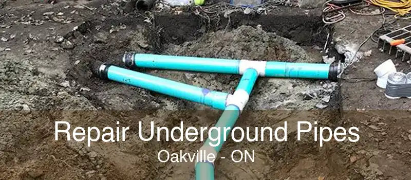 Repair Underground Pipes Oakville - ON