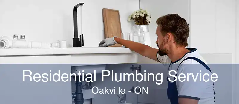 Residential Plumbing Service Oakville - ON