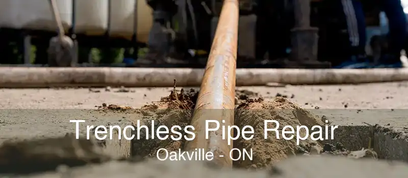 Trenchless Pipe Repair Oakville - ON