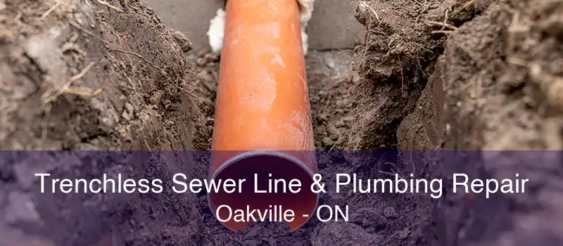 Trenchless Sewer Line & Plumbing Repair Oakville - ON