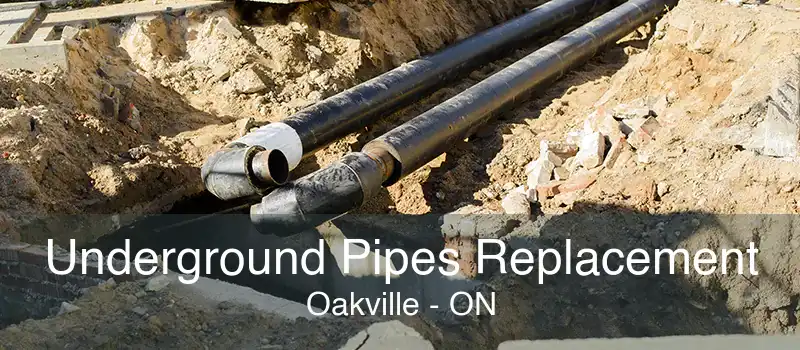 Underground Pipes Replacement Oakville - ON