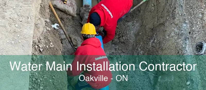 Water Main Installation Contractor Oakville - ON