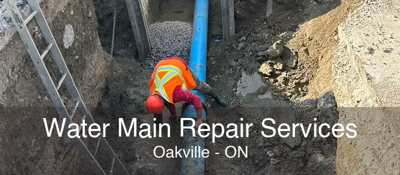 Water Main Repair Services Oakville - ON